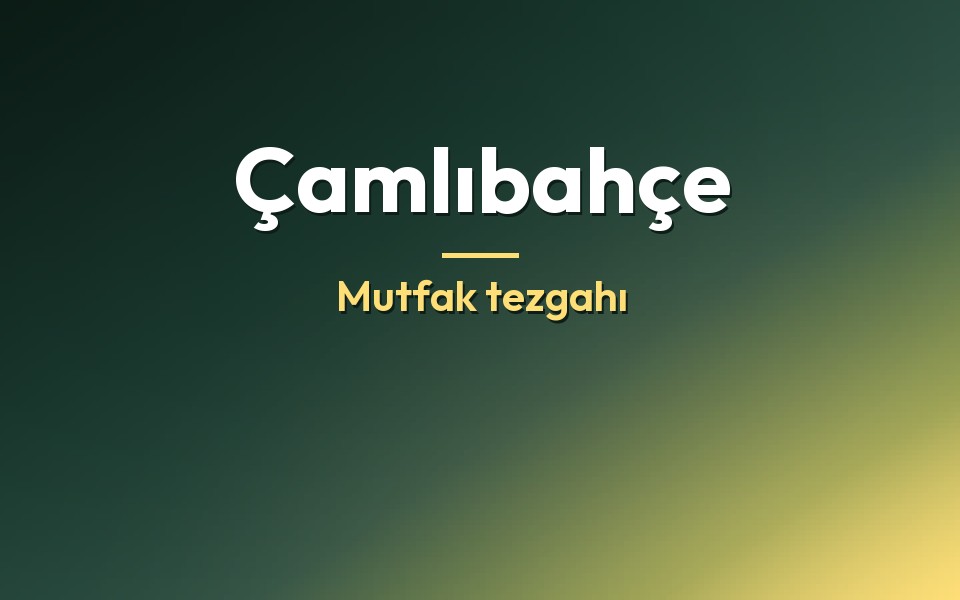 Çamlıbahçe Mutfak tezgahı