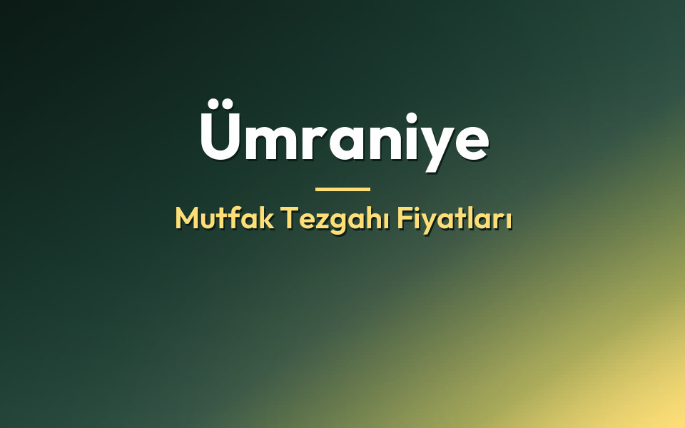 Ümraniye Mutfak Tezgahı Fiyatları