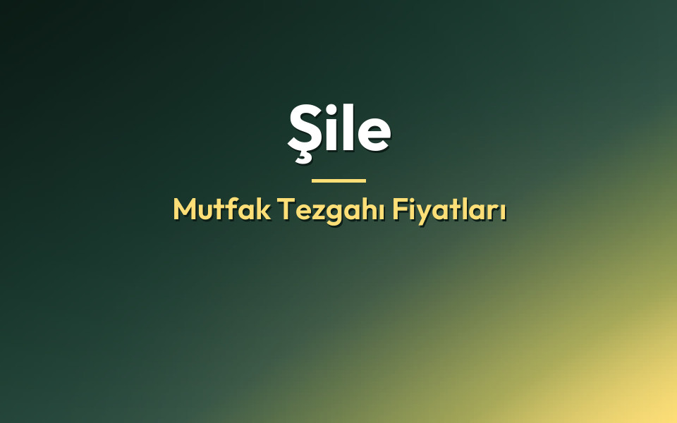 Şile Mutfak Tezgahı Fiyatları