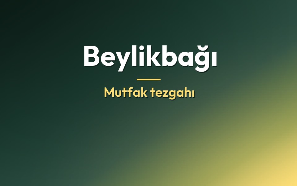 Beylikbağı Mutfak tezgahı