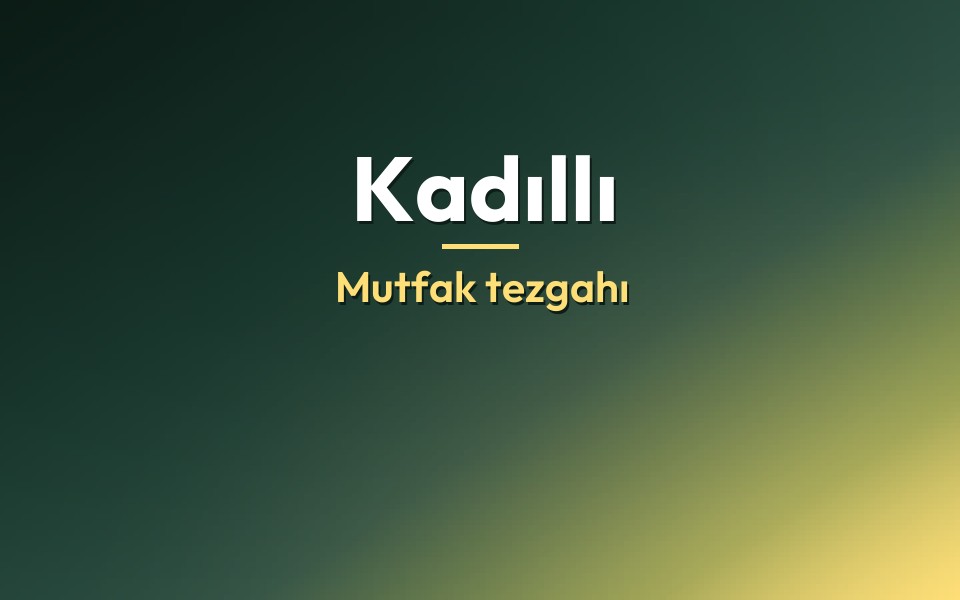Kadıllı Mutfak tezgahı
