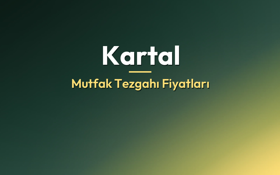 Kartal Mutfak Tezgahı Fiyatları