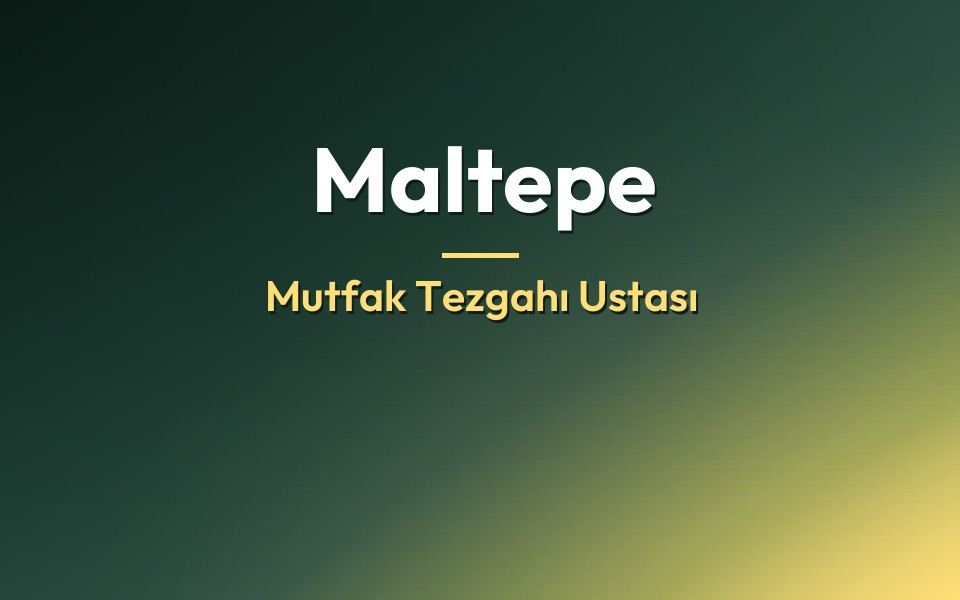 Maltepe Mutfak Tezgahı Ustası