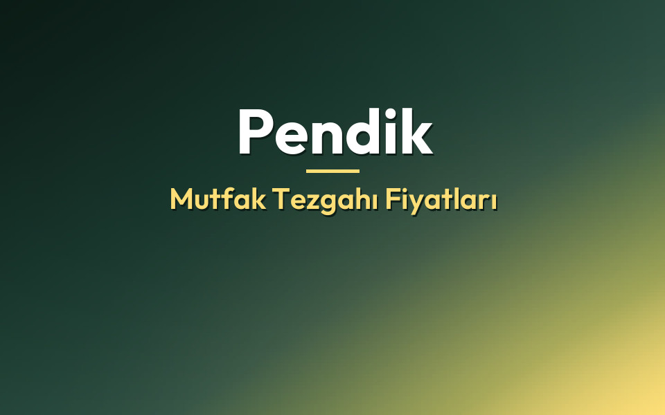 Pendik Mutfak Tezgahı Fiyatları